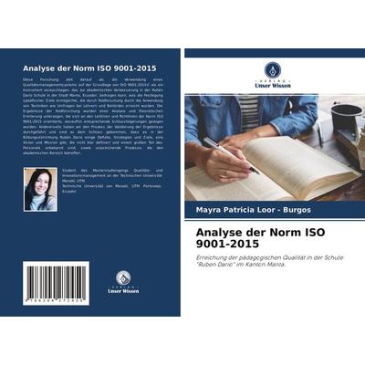 Analyse der Norm ISO 9001-2015, Taschenbuch von Mayra Patricia Loor-Burgos, Verlag Unser Wissen, 978-620-4-27245-0