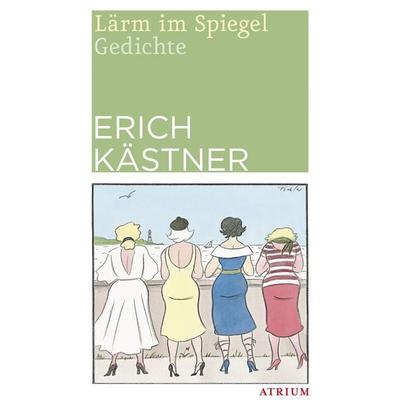 Lärm im Spiegel, Taschenbuch von Erich Kästner, Atrium Verlag AG, 978-3-03882-010-9