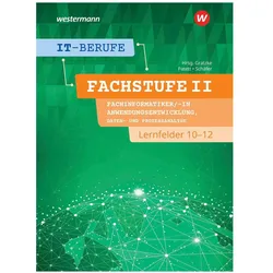IT-Berufe. Fachstufe Lernfelder 10-12 Fachinformatiker Anwendungsentwicklung: Schülerband, Schulbücher von Dorothea Schäfer, Ingo Patett, Jürgen Gratzke, Klaus Ringhand