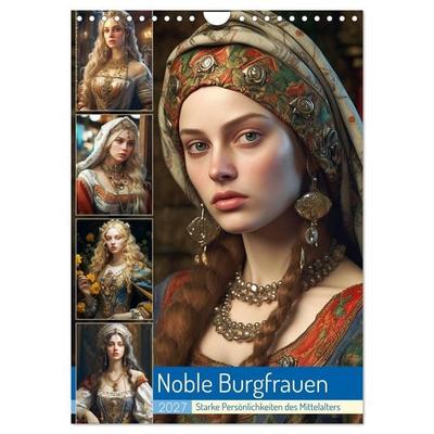 Noble Burgfrauen. Starke Persönlichkeiten des Mittelalters (Wandkalender 2027 DIN A4 hoch), CALVENDO Monatskalender