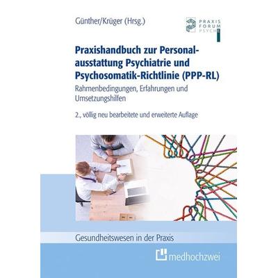 Praxishandbuch zur Personalausstattung Psychiatrie und Psychosomatik-Richtlinie (PPP-RL), Taschenbuch von , Medhochzwei Verlag, 978-3-86216-931-3