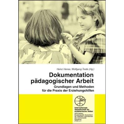 Dokumentation pädagogischer Arbeit, Taschenbuch von Heinz Henes,Wolfgang Trede, Internationale Gesellschaft für erzieherische Hilfen,