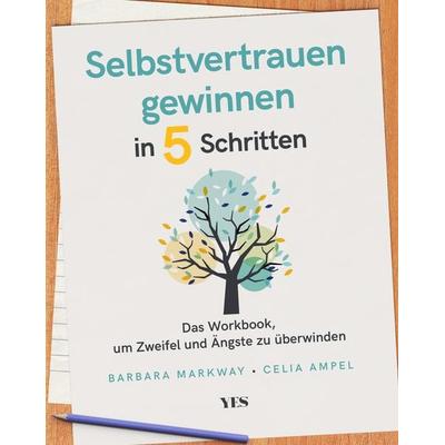 Selbstvertrauen gewinnen in 5 Schritten, Taschenbuch von Barbara Markway,Celia Ampel, Yes Publishing, 978-3-96905-087-3