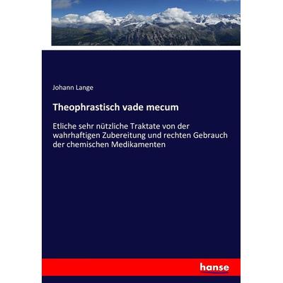 Theophrastisch vade mecum, Taschenbuch von Johann Lange, Hansebooks, 978-3-7436-0798-9