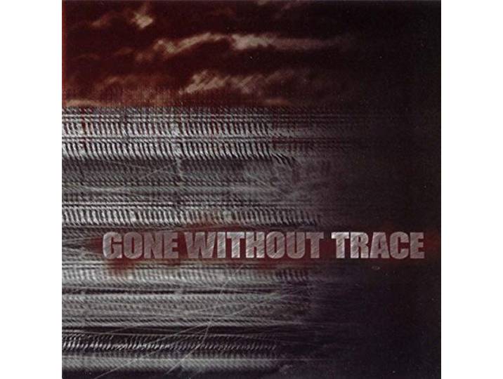 Gone Without Trace - Gome Without Trace