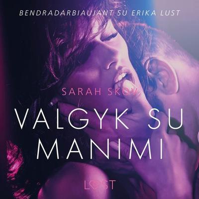 Valgyk su manimi – erotinė literatūra - Sarah Skov, Audio, 9788726244250