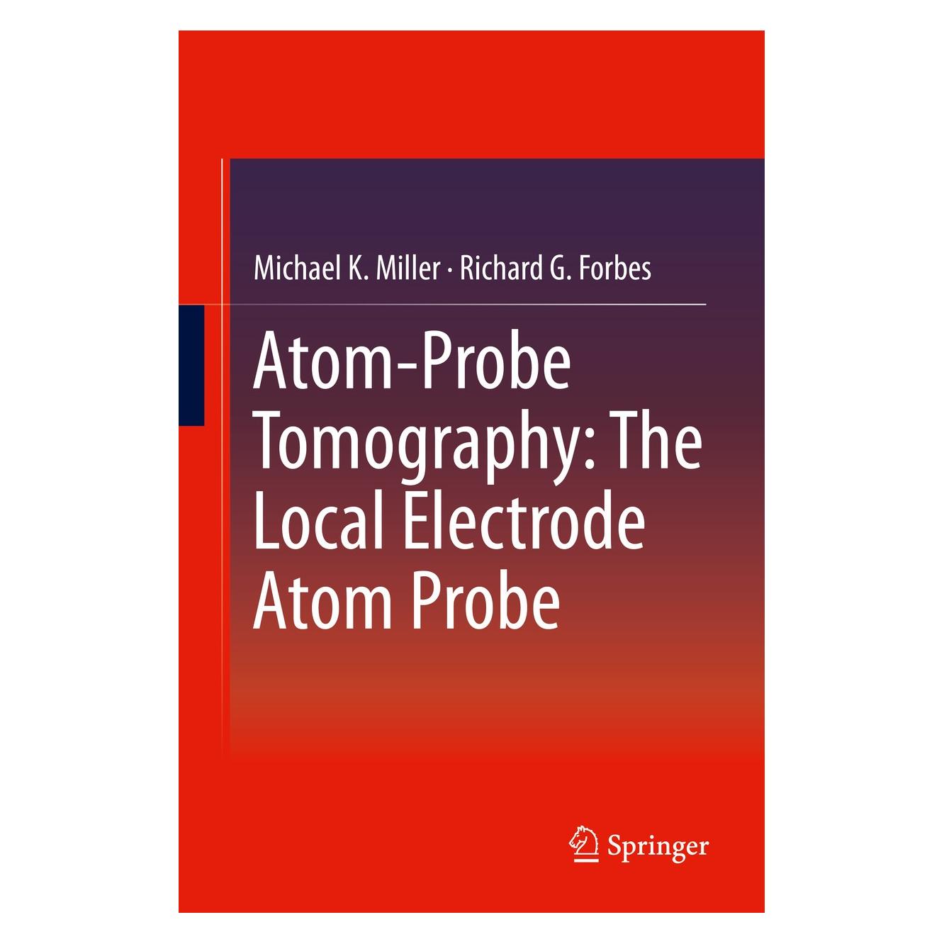 Springer Atom-Probe Tomography (Englisch, Hardcover, Michael K. Miller, Richard G. Forbes) (9781489974297)