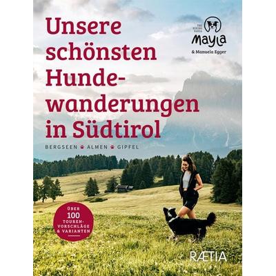 Unsere schönsten Hundewanderungen in Südtirol, Taschenbuch von Manuela Egger, Edition Raetia