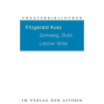 Schweig, Bub! / Letzter Wille, Taschenbuch von Fitzgerald Kusz, Verlag der Autoren, 978-3-88661-186-7