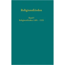 Europäische Religionsfrieden in der Frühen Neuzeit - Quellen, Fachbücher von Irene Dingel, Christopher Voigt-Goy, Alexandra Schäfer-Griebel, Andreas Zecherle