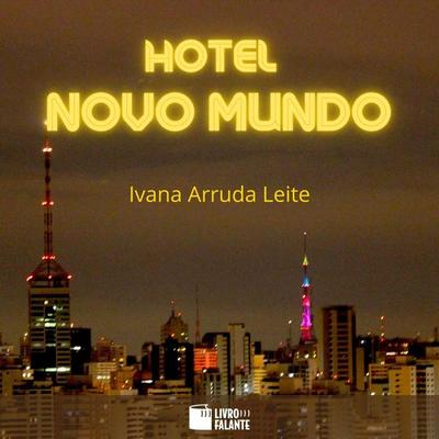 Hotel Novo Mundo - Ivana Arruda Leite, Audio, 9786589685180