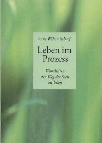 Schaef, Anne Wilson - Leben im Prozess: Wahrheiten den Weg der Seele zu leben - Preis vom 11.10.2026 03:10:56 h