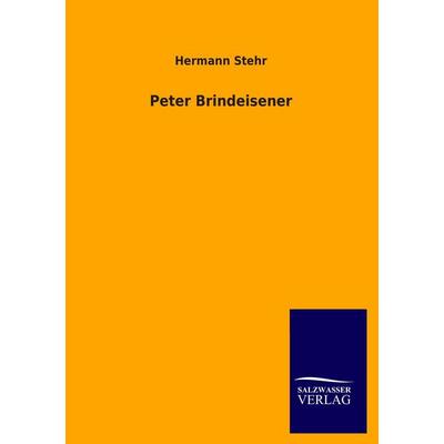 Peter Brindeisener, Taschenbuch von Hermann Stehr, Salzwasser, 978-3-8460-3857-4