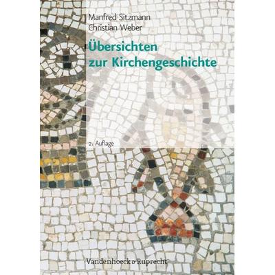 Übersichten zur Kirchengeschichte, Taschenbuch von Manfred Sitzmann,Christian Weber, Vandenhoeck + Ruprecht, 978-3-525-55453-1