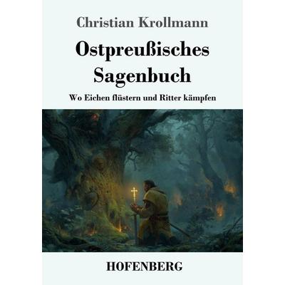 Ostpreußisches Sagenbuch, Taschenbuch von Christian Krollmann, Henricus - Edition Deutsche Klassik, 978-3-7437-5336-5