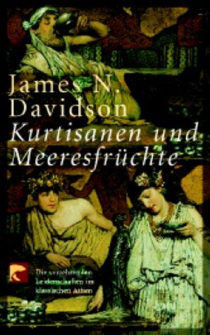 Davidson, James N. - Kurtisanen und Meeresfrüchte. Die verzehrenden Leidenschaften im klassischen Athen - Preis vom 12.10.2026 11:37:12 h