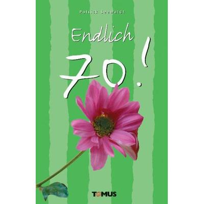 Endlich 70!, Gebundene Ausgabe von Patrick Seewaldt, Tomus