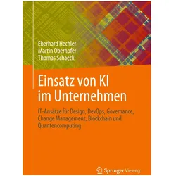 Einsatz von KI im Unternehmen, Fachbücher von Thomas Schaeck, Eberhard Hechler, Martin Oberhofer