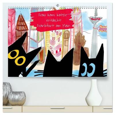 Frau Kami Katze entdeckt Frankfurt am Main (hochwertiger Premium Wandkalender 2027 DIN A2 quer), Kunstdruck in Hochglanz