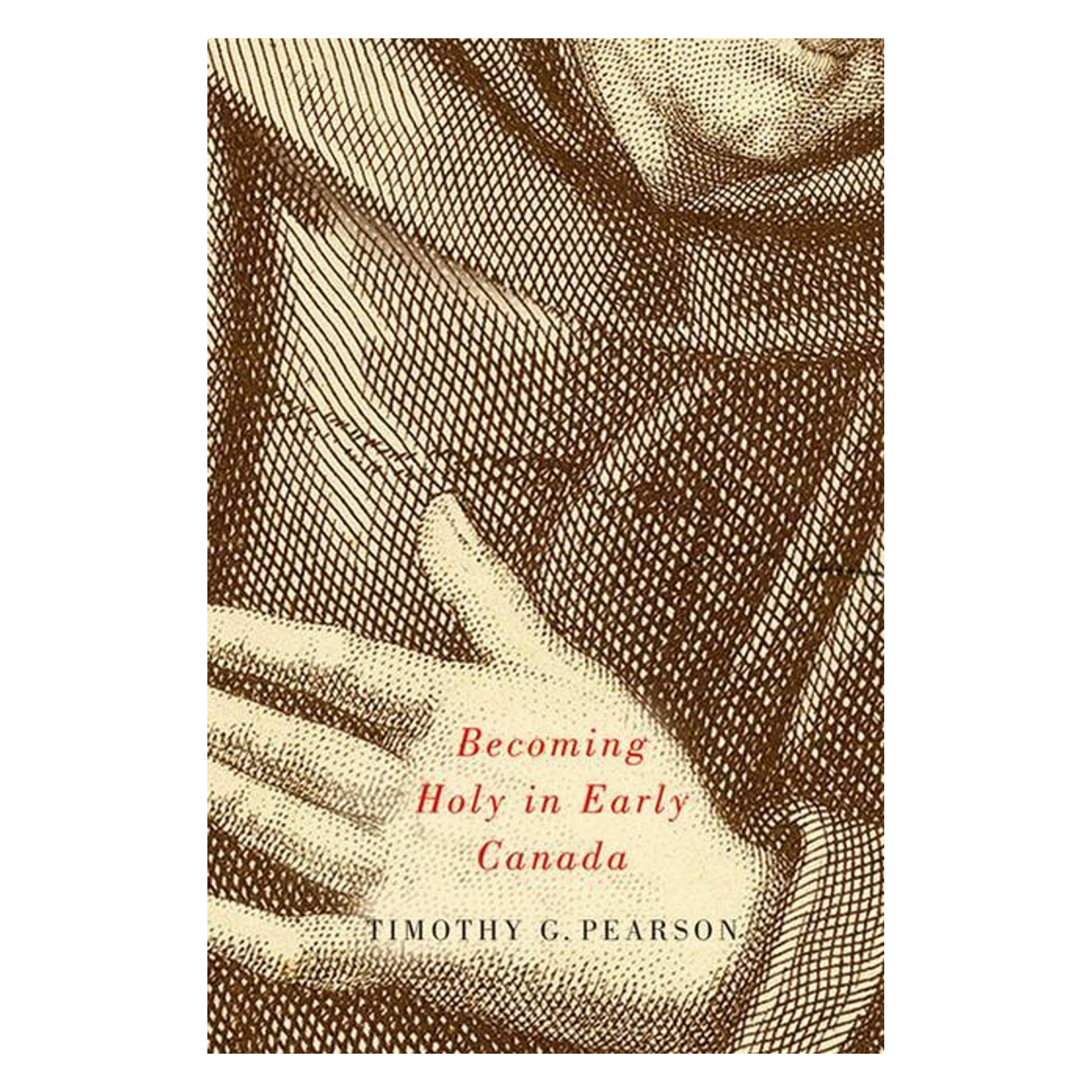 Mcgill Queens Univ Pr Becoming Holy in Early Canada (Englisch, Timothy G. Pearson) (65599529)