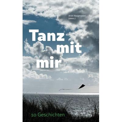 Tanz mit mir, Taschenbuch von , BoD – Books on Demand, 978-3-7568-7893-2