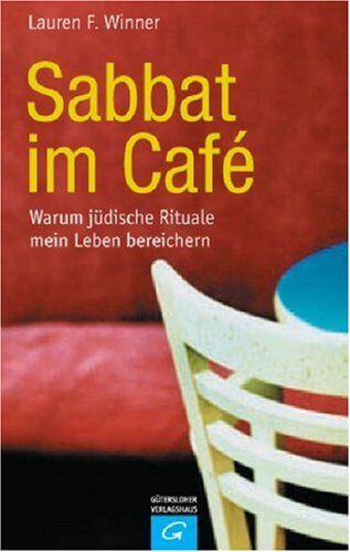 Winner, Lauren F. - Sabbat im Cafe. Warum jüdische Rituale mein Leben bereichern - Preis vom 06.10.2026 07:26:00 h