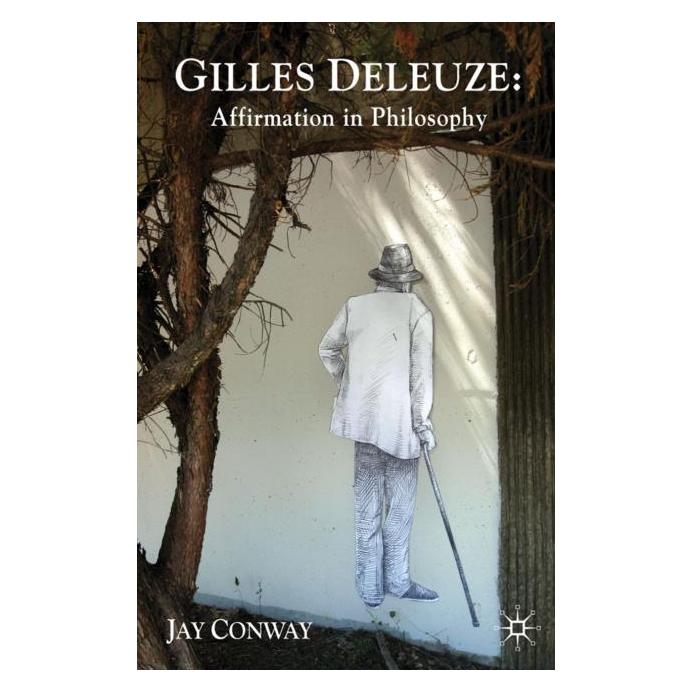 Palgrave Macmillan Uk Conway:Gilles Deleuze: Affirmation in P (Englisch, Hardcover, J Conway, J. Conway) (63049222)