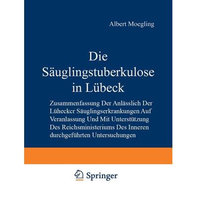 Die Säuglingstuberkulose in Lübeck, Taschenbuch von Albert Moegling,P. Schümann,H. Kleinschmidt,Ludwig Lange,Hildegard Pescatore, Springer Berlin,