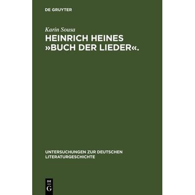 Heinrich Heines »Buch der Lieder«., Gebundene Ausgabe von Karin Sousa, De Gruyter, 978-3-484-32131-1
