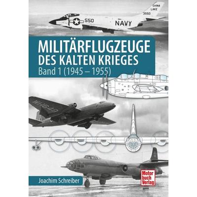 Militärflugzeuge des Kalten Krieges, Gebundene Ausgabe von Joachim Schreiber, Motorbuch Verlag, 978-3-613-04570-5