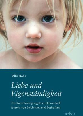 Alfie Kohn - Liebe und Eigenständigkeit: Die Kunst bedingungsloser Elternschaft, jenseits von Belohnung und Bestrafung - Preis vom 11.10.2026 15:43:13 h