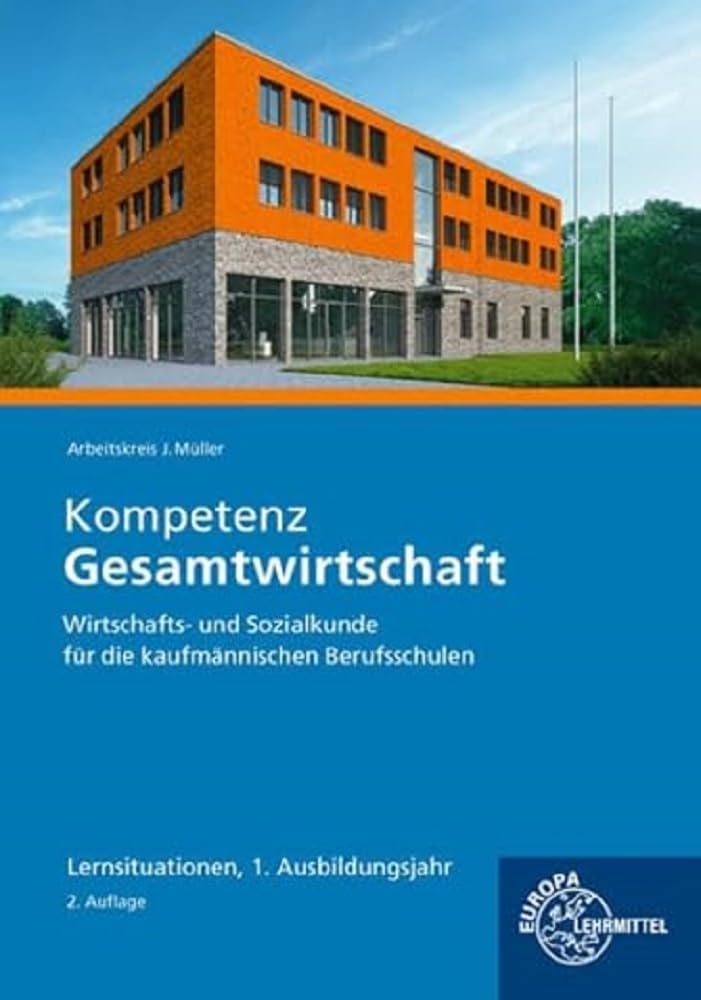 Johannes Krohn - Kompetenz Gesamtwirtschaft Lernsituationen 1. Ausbildungsjahr: Wirtschafts- und Sozialkunde für die kaufmännischen Berufsschulen - Preis vom 11.10.2026 15:43:13 h