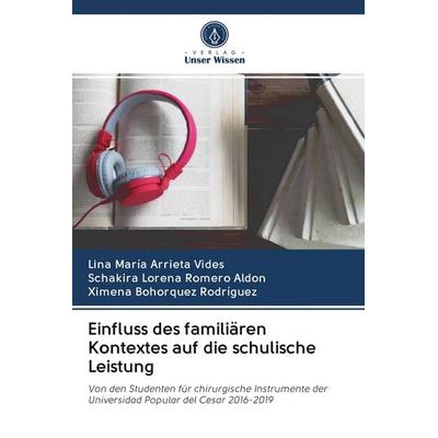 Einfluss des familiären Kontextes auf die schulische Leistung, Taschenbuch von Lina María Arrieta Vides,Schakira Lorena Romero Aldon,Ximena Bohorquez