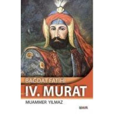 Bagdat Fatihi IV. Murat, Taschenbuch von Muammer Yilmaz, Nüve Kültür Merkezi