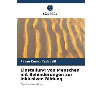 Einstellung von Menschen mit Behinderungen zur inklusiven Bildung, Taschenbuch von Pavan Kumar Yadavalli, Verlag Unser Wissen, 978-620-4-78213-3