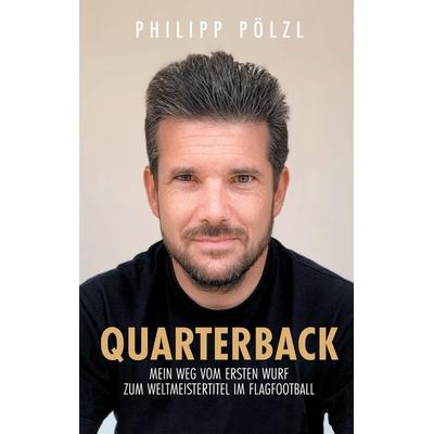 Quarterback, Gebundene Ausgabe von Philipp Pölzl, Tredition, 978-3-347-75230-6