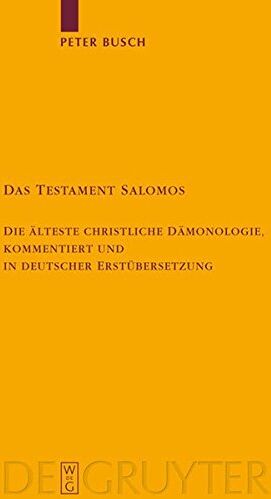 Peter Busch - Das Testament Salomos: Die älteste christliche Dämonologie, kommentiert und in deutscher Erstübersetzung - Preis vom 11.10.2026 15:43:13 h