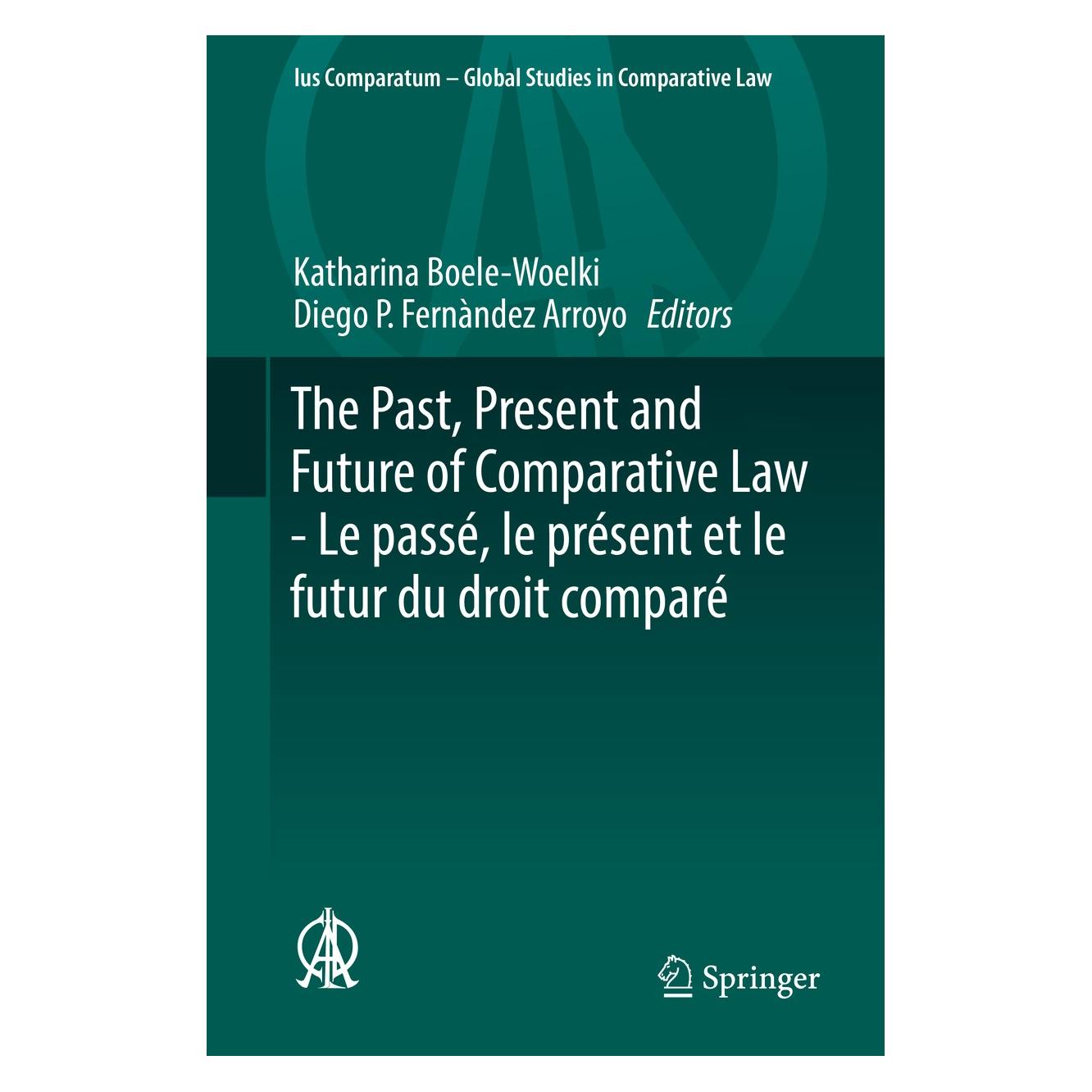 Springer The Past, Present and Future of Comparative Law - Le passé, le présent et le futur du droit (Englisch, Französisch, Hardcover, Diego P. Fernàndez Arroyo, Katharina Boele-Woelki) (9783319937694)