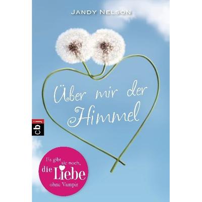 Über mir der Himmel, Taschenbuch von Jandy Nelson, CBJ