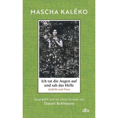 Ich tat die Augen auf und sah das Helle, Gebundene Ausgabe von Mascha Kaleko, dtv, 978-3-423-28420-2