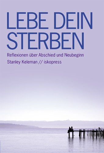 Stanley Keleman - Lebe dein Sterben - Preis vom 04.10.2026 03:51:26 h