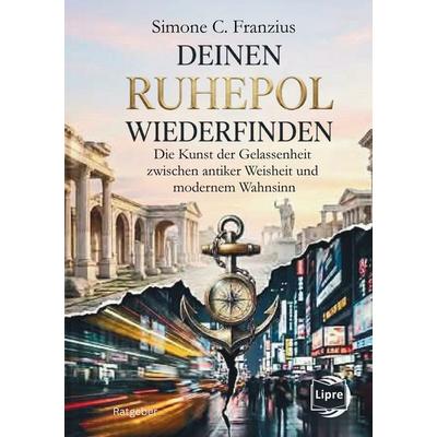 Deinen Ruhepol wiederfinden, Taschenbuch von Simone C. Franzius, Tolino media, 978-3-695-63289-3