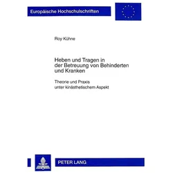 Heben und Tragen in der Betreuung von Behinderten und Kranken, Fachbücher von Roy Kühne
