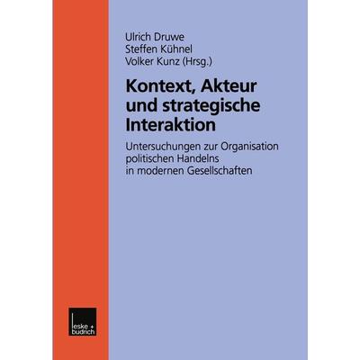 Kontext, Akteur und strategische Interaktion, Taschenbuch von Ulrich Druwe,Steffen Kühnel,Volker Kunz, VS Verlag für Sozialwissenschaften,