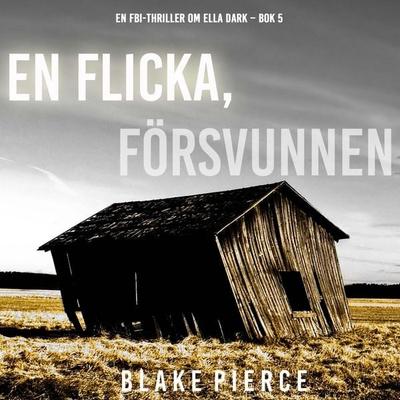 En flicka, försvunnen (En FBI-thriller om Ella Dark – Bok 5) - Blake Pierce, Audio, 9798341570825