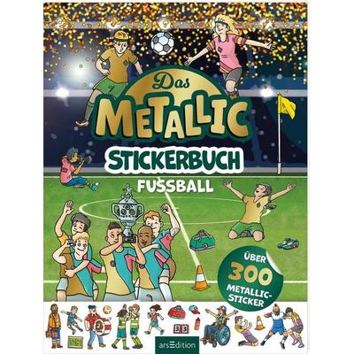 Das Metallic-Stickerbuch – Fußball, Taschenbuch von , arsedition, 978-3-8458-6707-6