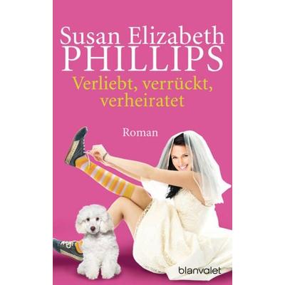 Verliebt, verrückt, verheiratet, Taschenbuch von Susan Elizabeth Phillips, Blanvalet