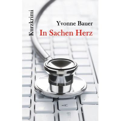 In Sachen Herz, Taschenbuch von Yvonne Bauer, BoD – Books on Demand, 978-3-7528-7865-3