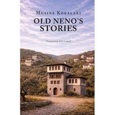 Old Neno's Stories, Taschenbuch von Musine Kokalari, Albanika Press