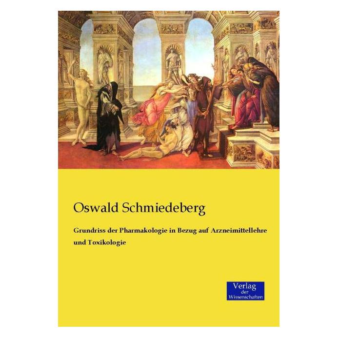 Verlag der Wissenschaften Grundriss der Pharmakologie in Bezug auf Arzneimittellehre und Toxikologie (Deutsch, Softcover, Oswald Schmiedeberg) (55592821)